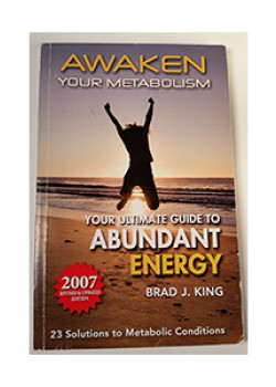 Awaken Your Metabolism: Your Ultimate Guide To Abundant Energy (Brad J. King)