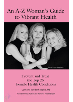 A - Z Woman's Guide To Vibrant Health - Book - Lorna Vanderhaeghe Inc.