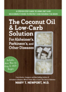 The Coconut Oil & Low - Carb Solution For Alzheimer's Parkinson's And Other Diseases (Mary T. Newport M.D.)