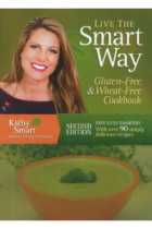 Live The Smart Way-Gluten & Wheat Free Cookbook (Kathy Smart)