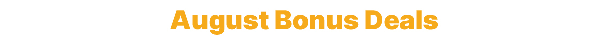 August Bonus Deals